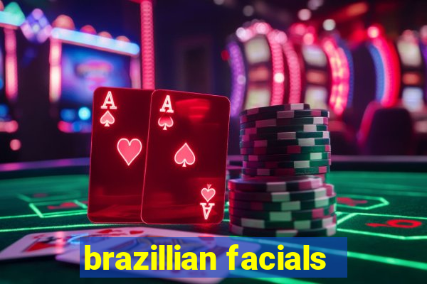 brazillian facials